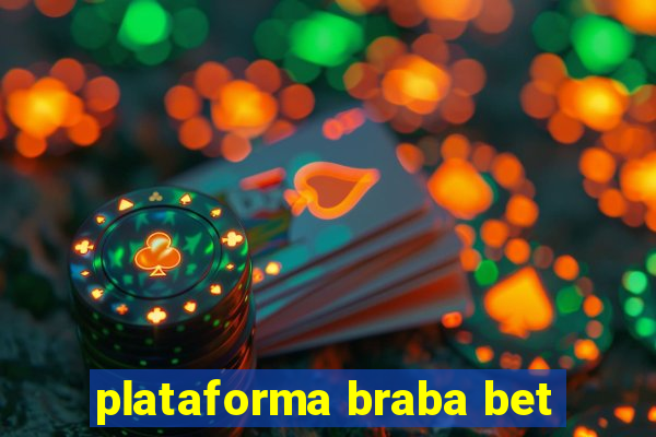 plataforma braba bet